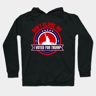 Don't Blame Me I Voted For Trump Hoodie